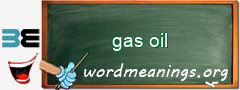 WordMeaning blackboard for gas oil